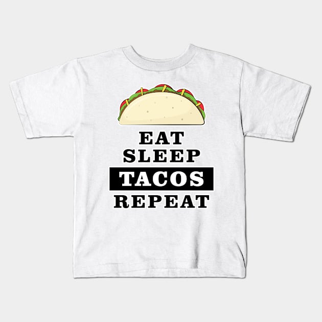 Eat Sleep Tacos Repeat - Funny Quote Kids T-Shirt by DesignWood Atelier